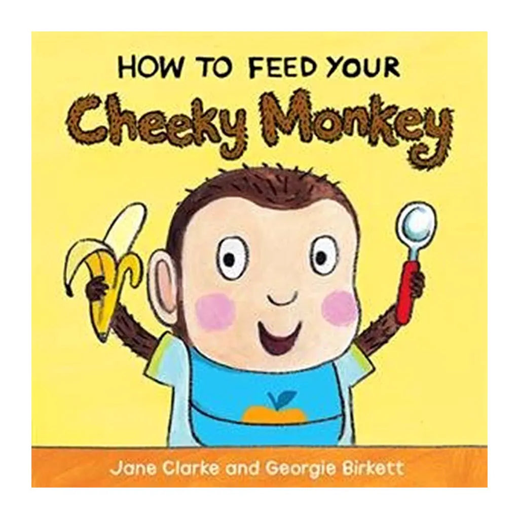 How to Feed Your Cheeky Monkey