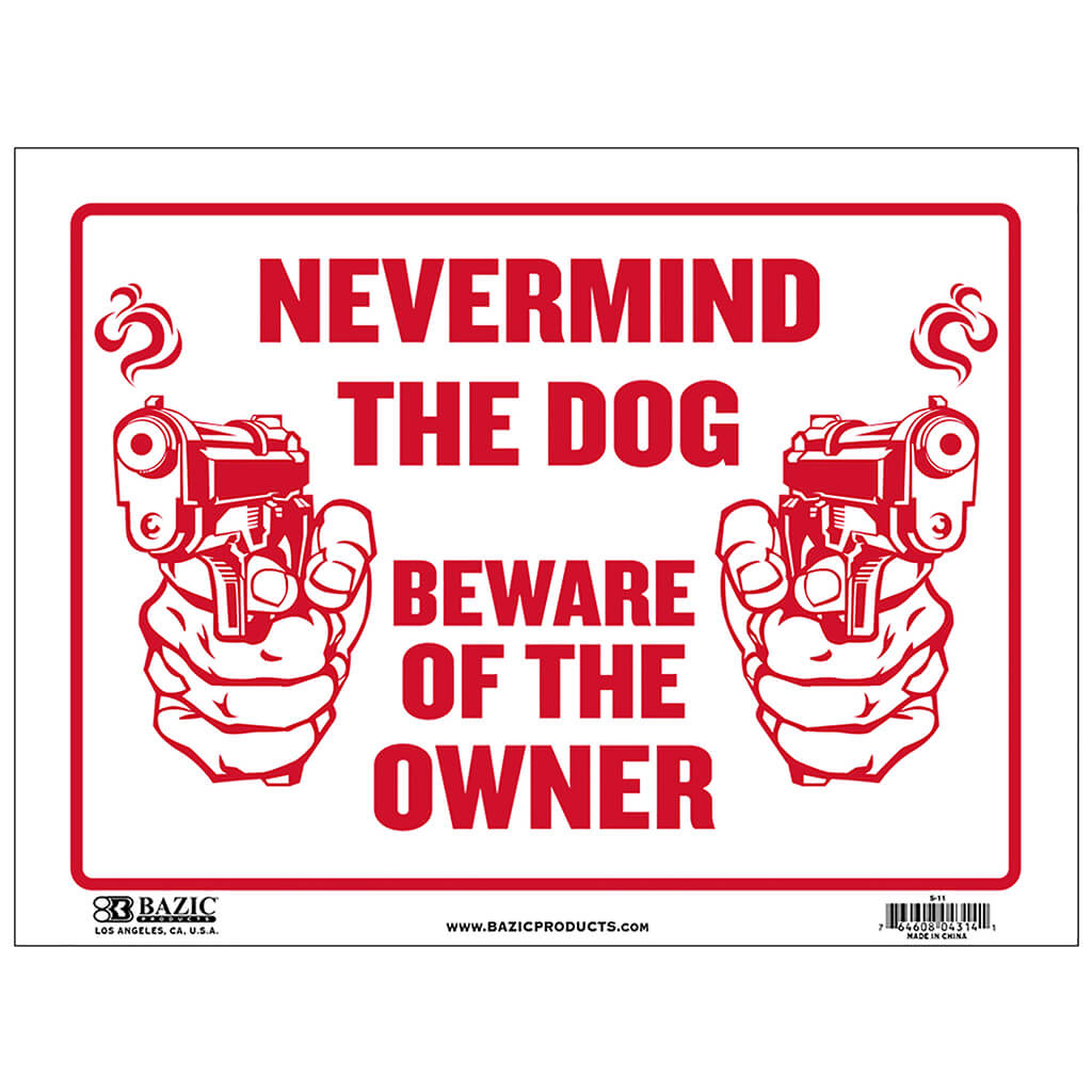 Never Mind The Dog Beware of Owner Sign, 9in x 12in