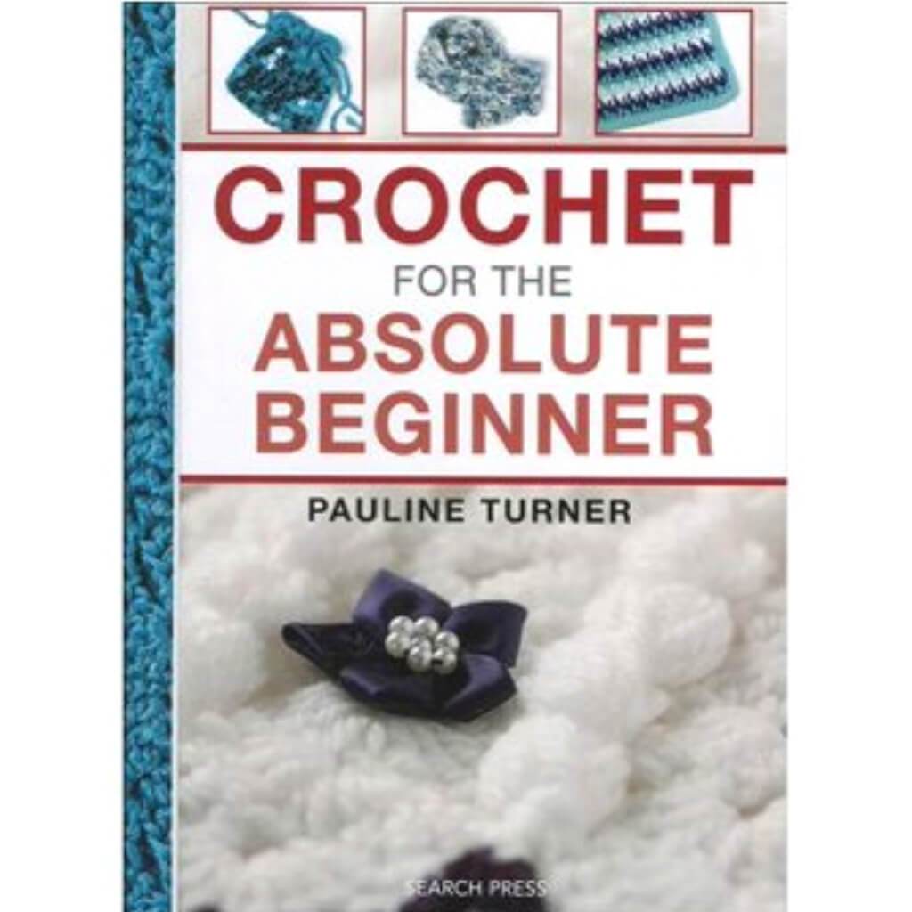 Search Press Books: Crochet For The Absolute Beginner