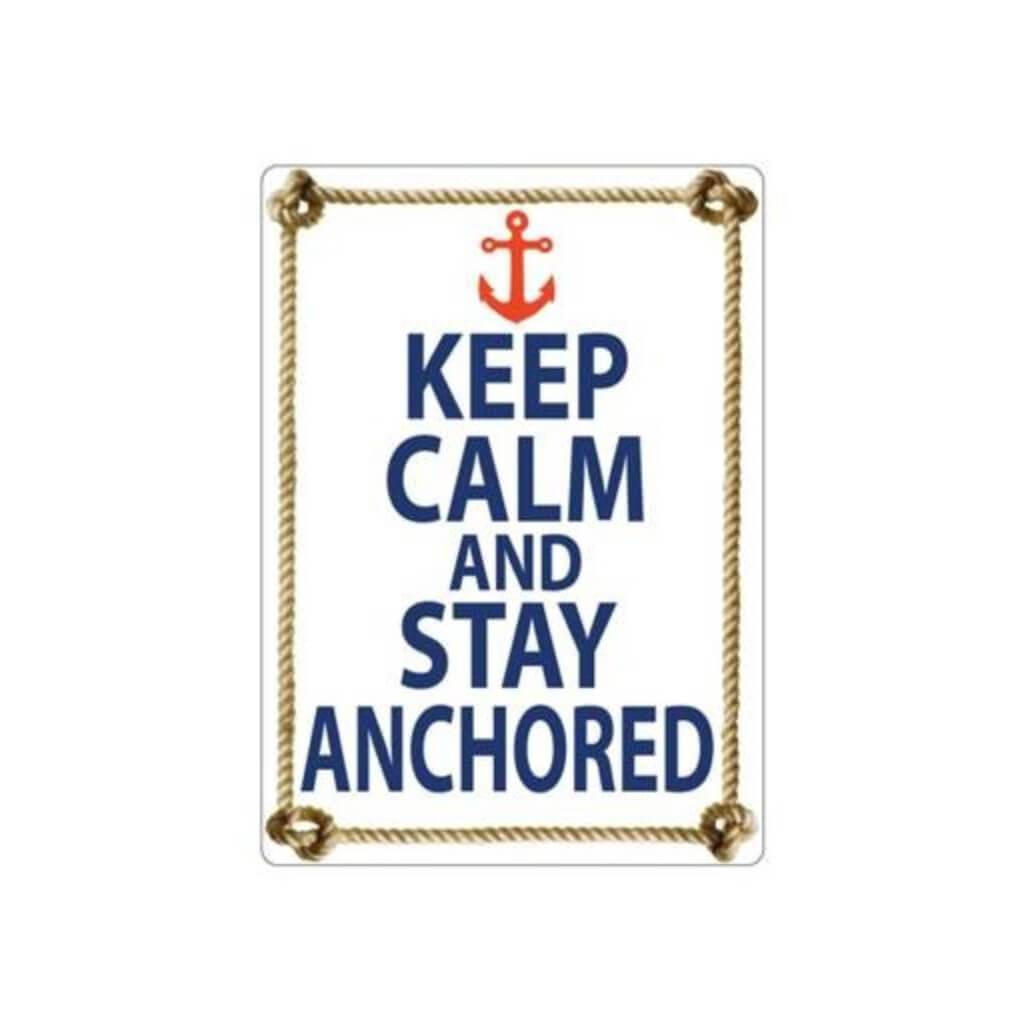 KEEP CALM AND STAY ANCHORED METAL SIGN 