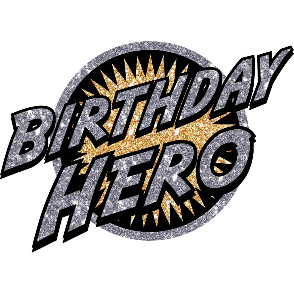 HEAT TRANSFERS - BIRTHDAY HERO 