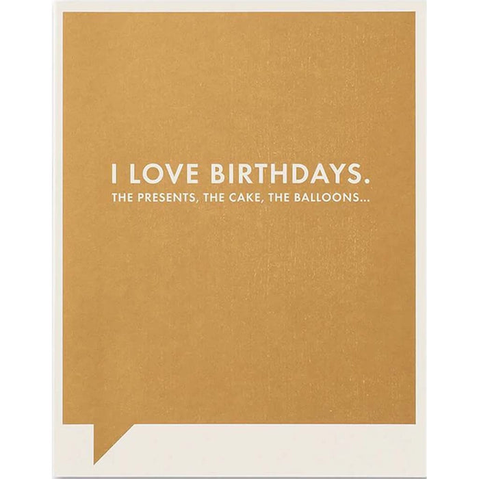 I Love Birthdays. The Presents? Farnk & Funny Card