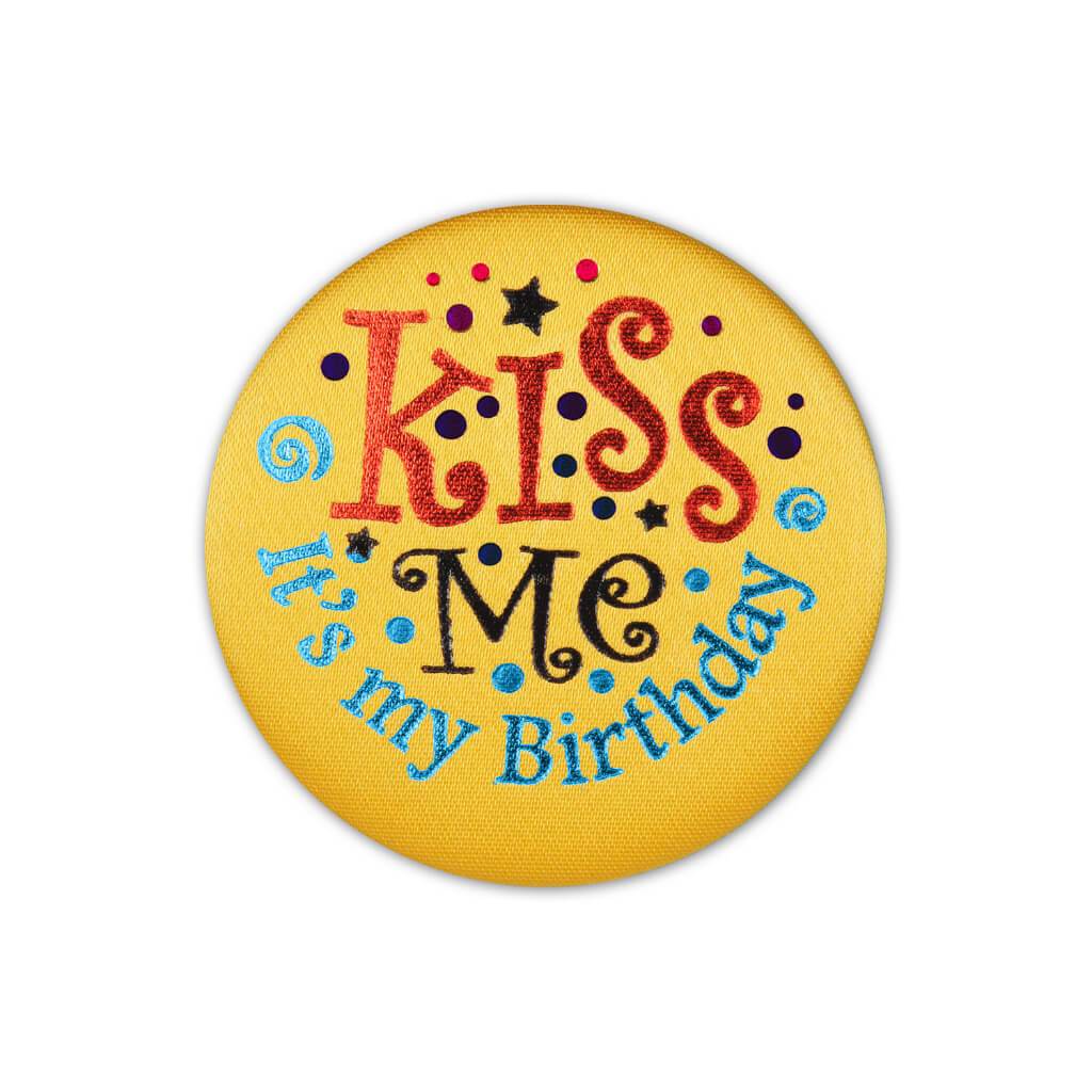 Satin Button Kiss Me, It's My Birthday 