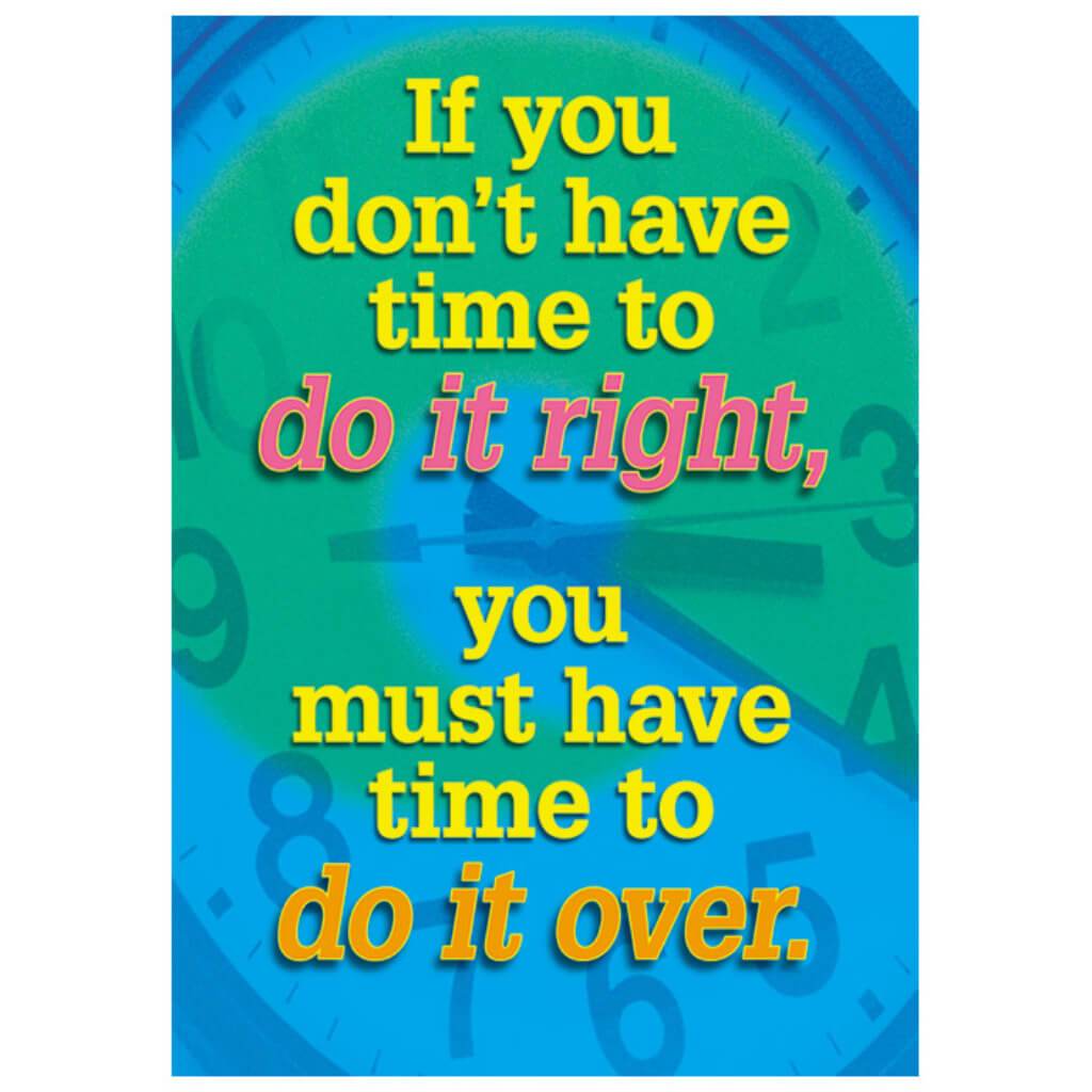 If You Don&#39;T Have Time To Do It Right Poster 