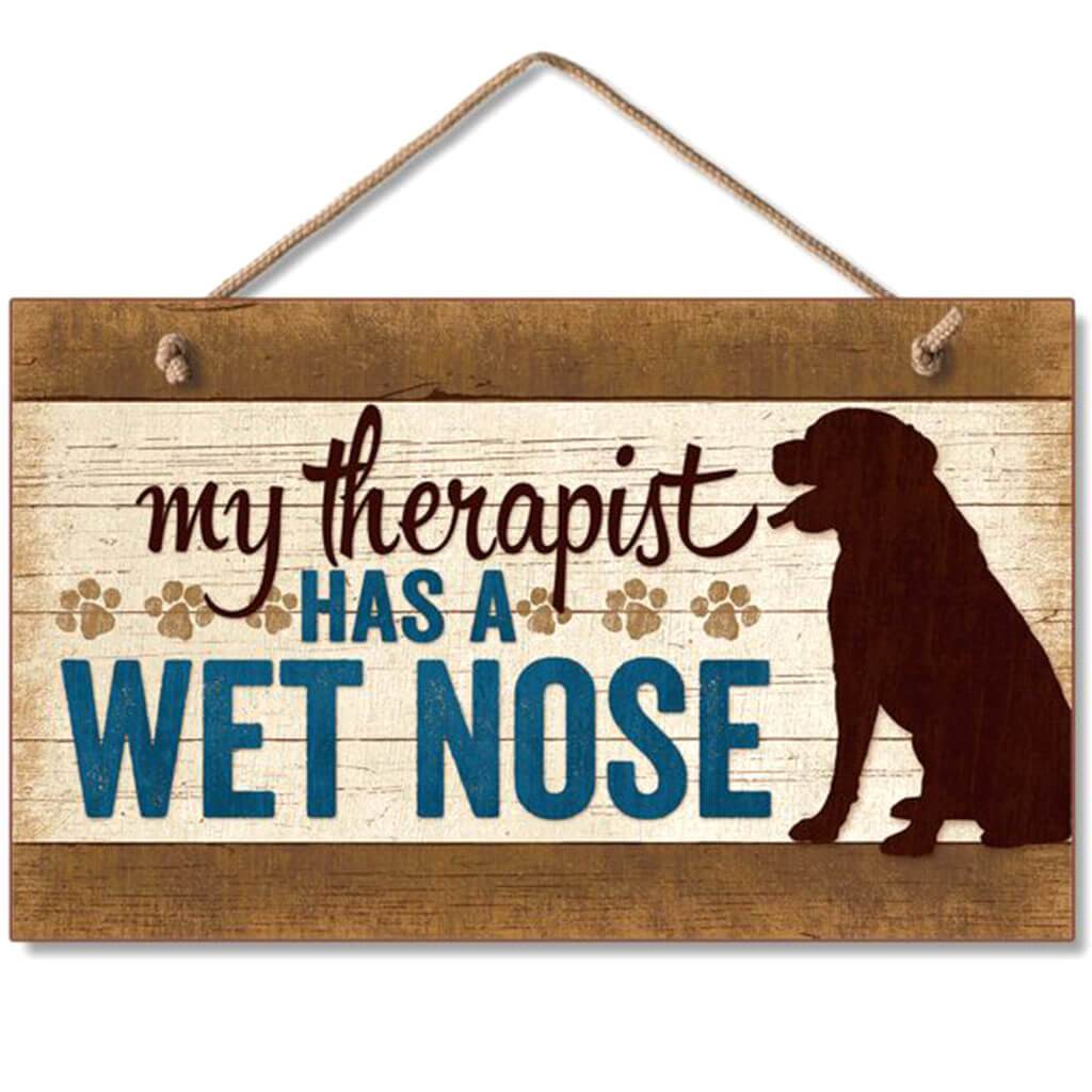 My Therapist Has A Wet Nose Hanging Sign 9.5in X 5.5in