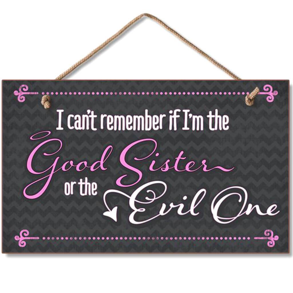 Good Sister Or Evil One Hanging Sign 9.5in X 5.5in