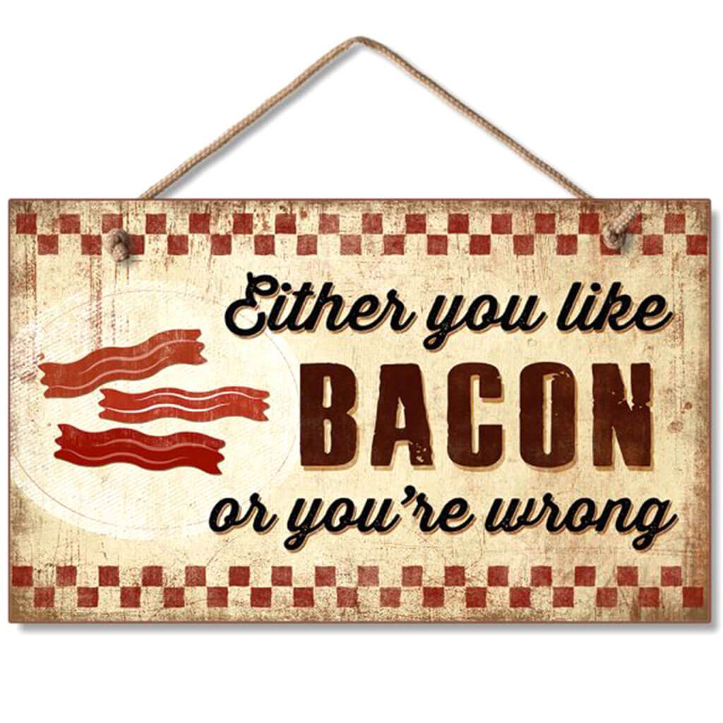 Either You Like Bacon Hanging Sign 9.5in X 5.5in