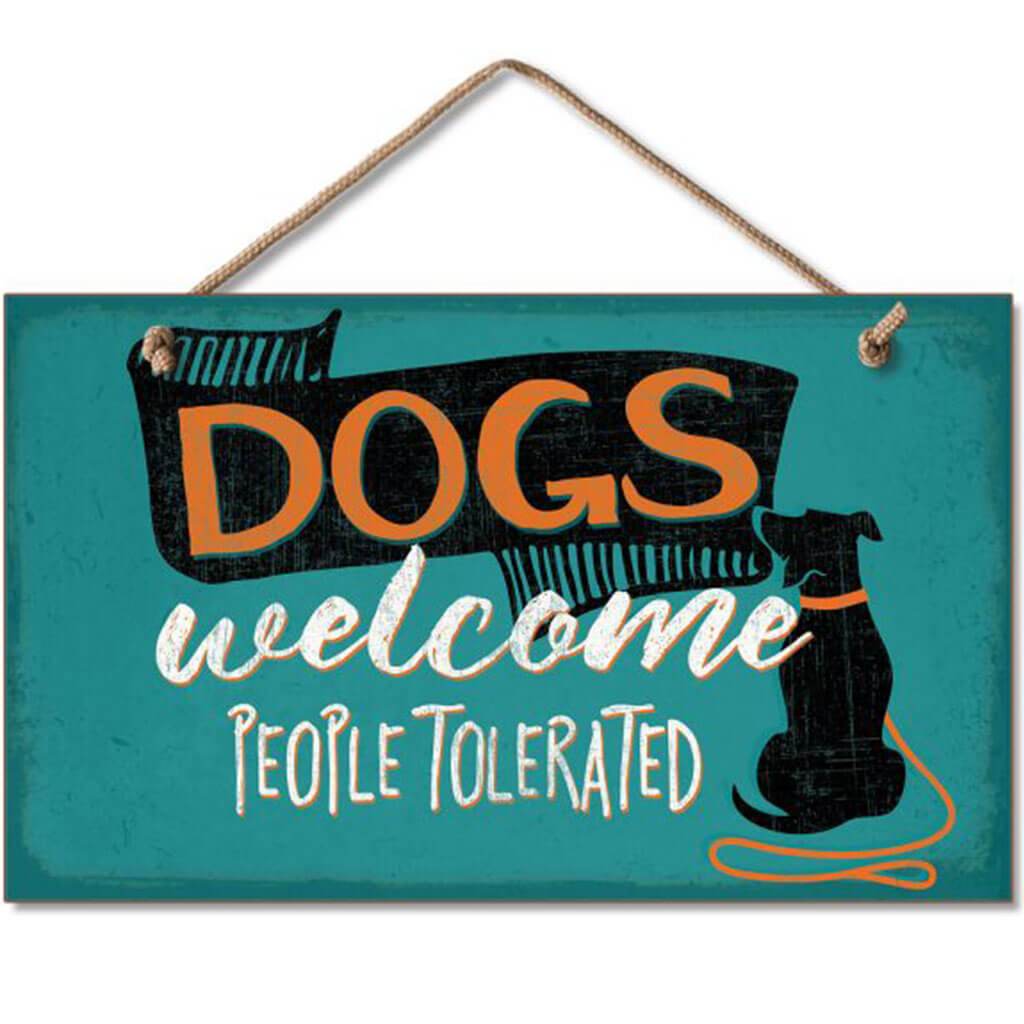 Dog Welcome, People Tolerated Hanging Sign 9.5in X 5.5in