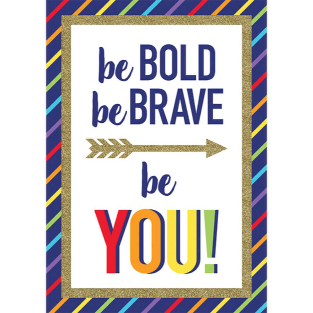 Be Bold Be Brave Be You Poster