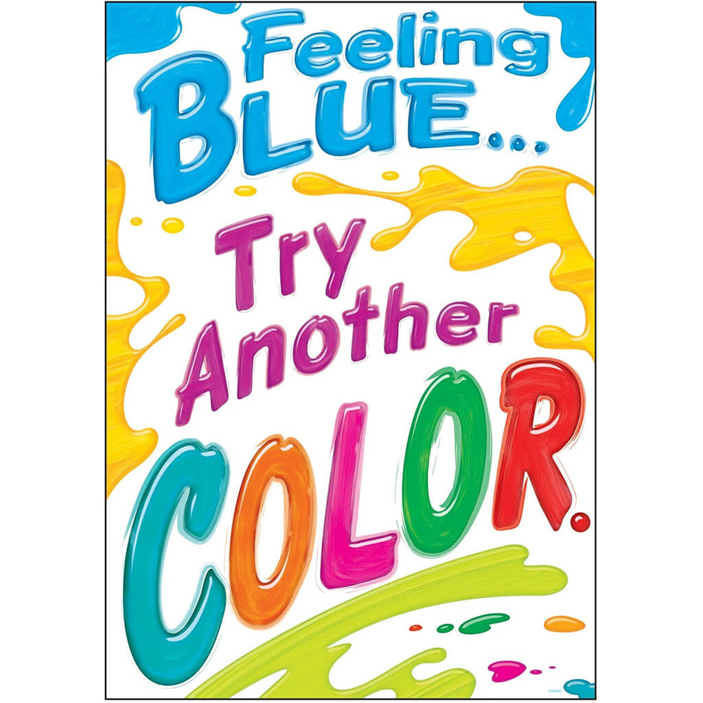 Feeling Blue Try Another Color. Poster