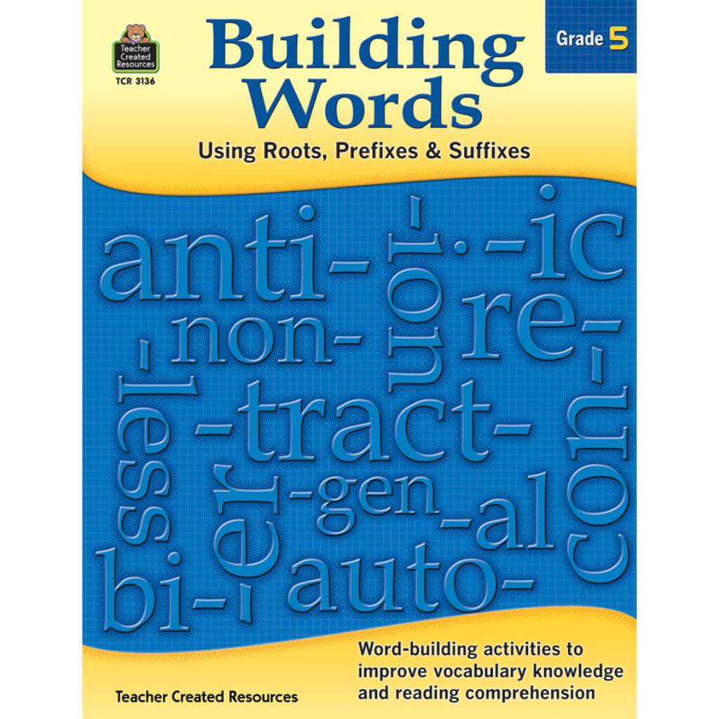 Using Roots, Prefixes And Suffixes Grade 5 Building Words