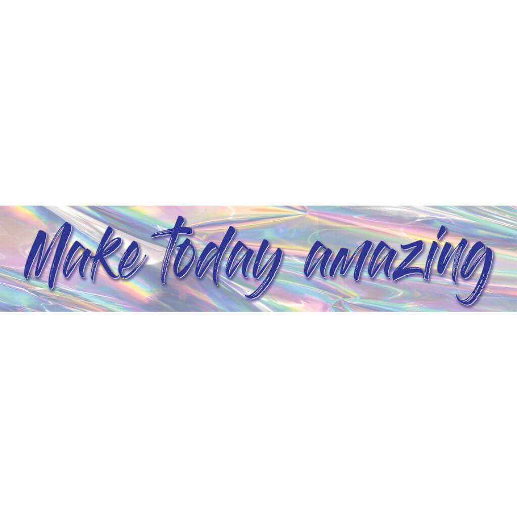 Make Today Amazing Banner Iridescen