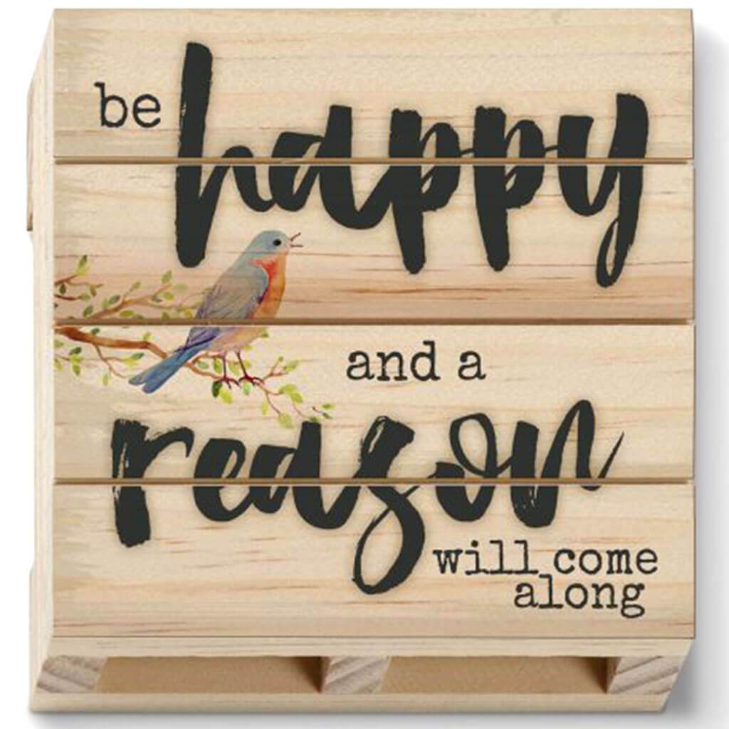Sweet Sayings Be Happy and a Reason Will Come Along