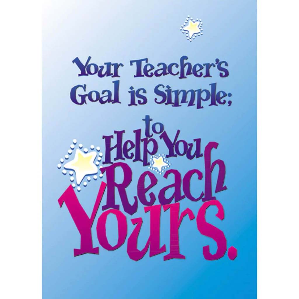 Your Teacher&#39;S Goal Is Poster 