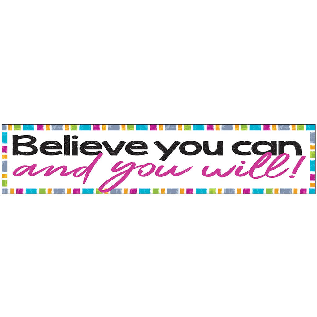 Believe you can and you will! Banner