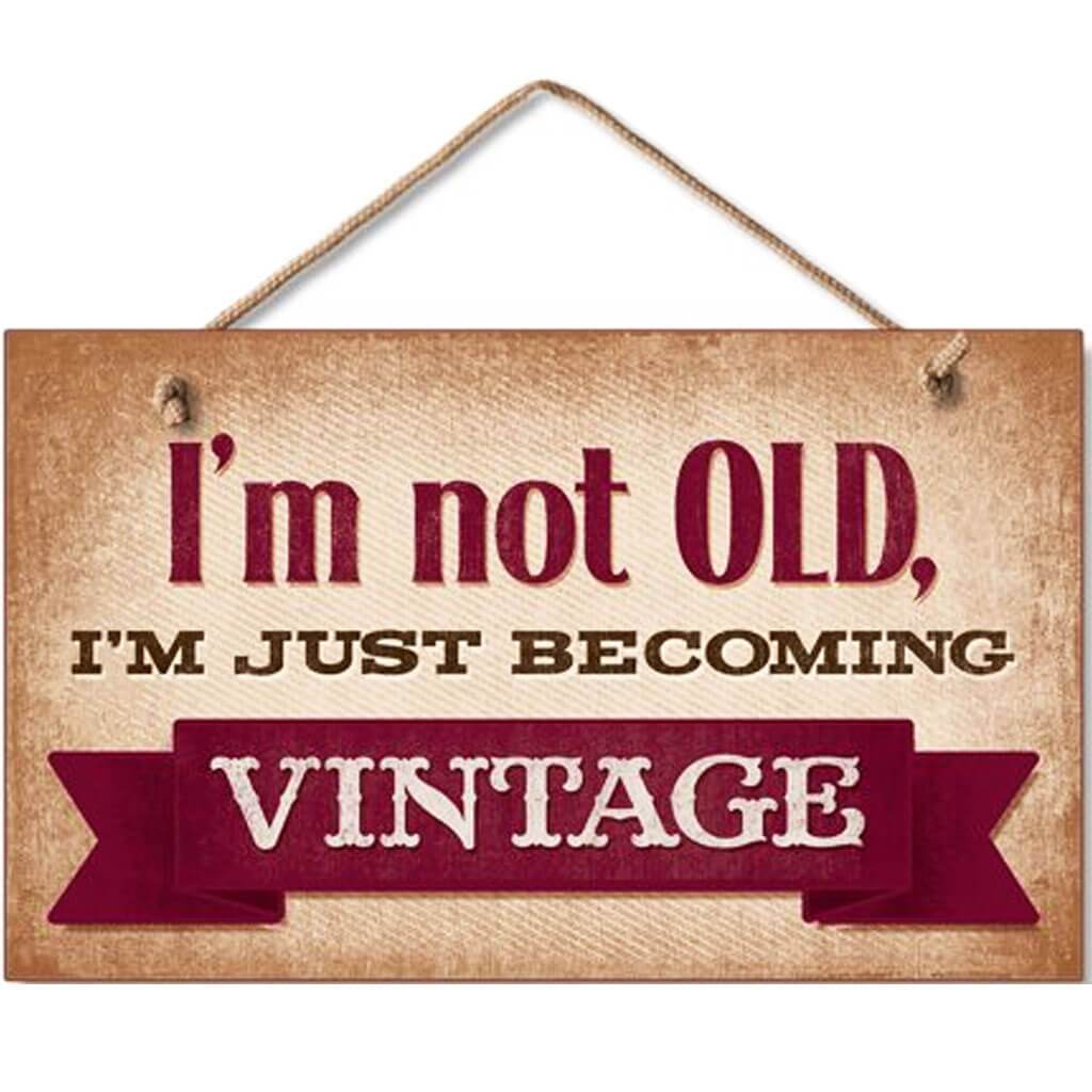 Hanging Wood Sign 9.5 x 5.75 x 0.5 I&#39;m Not Old