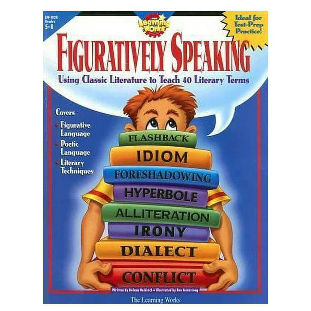 Figuratively Speaking : Using Classic Literature to Teach 40 Literary