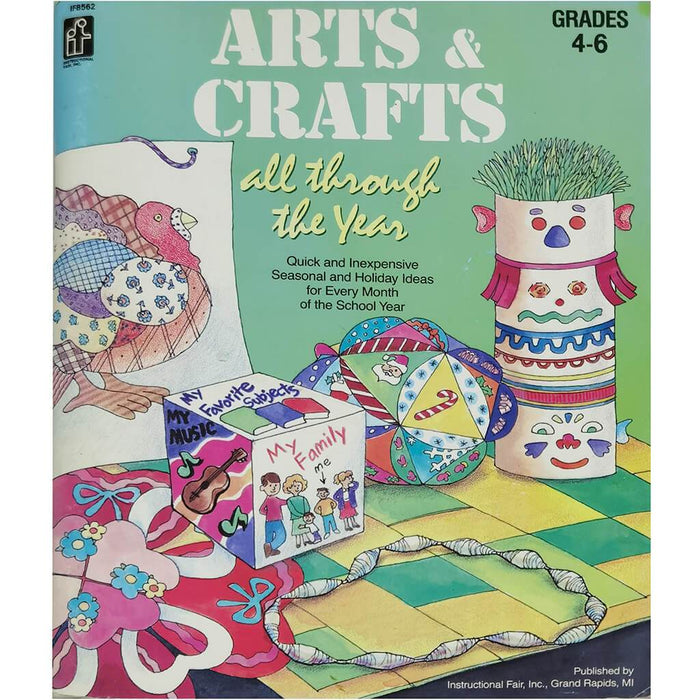Arts & Crafts All Through The Year Grade 4-6