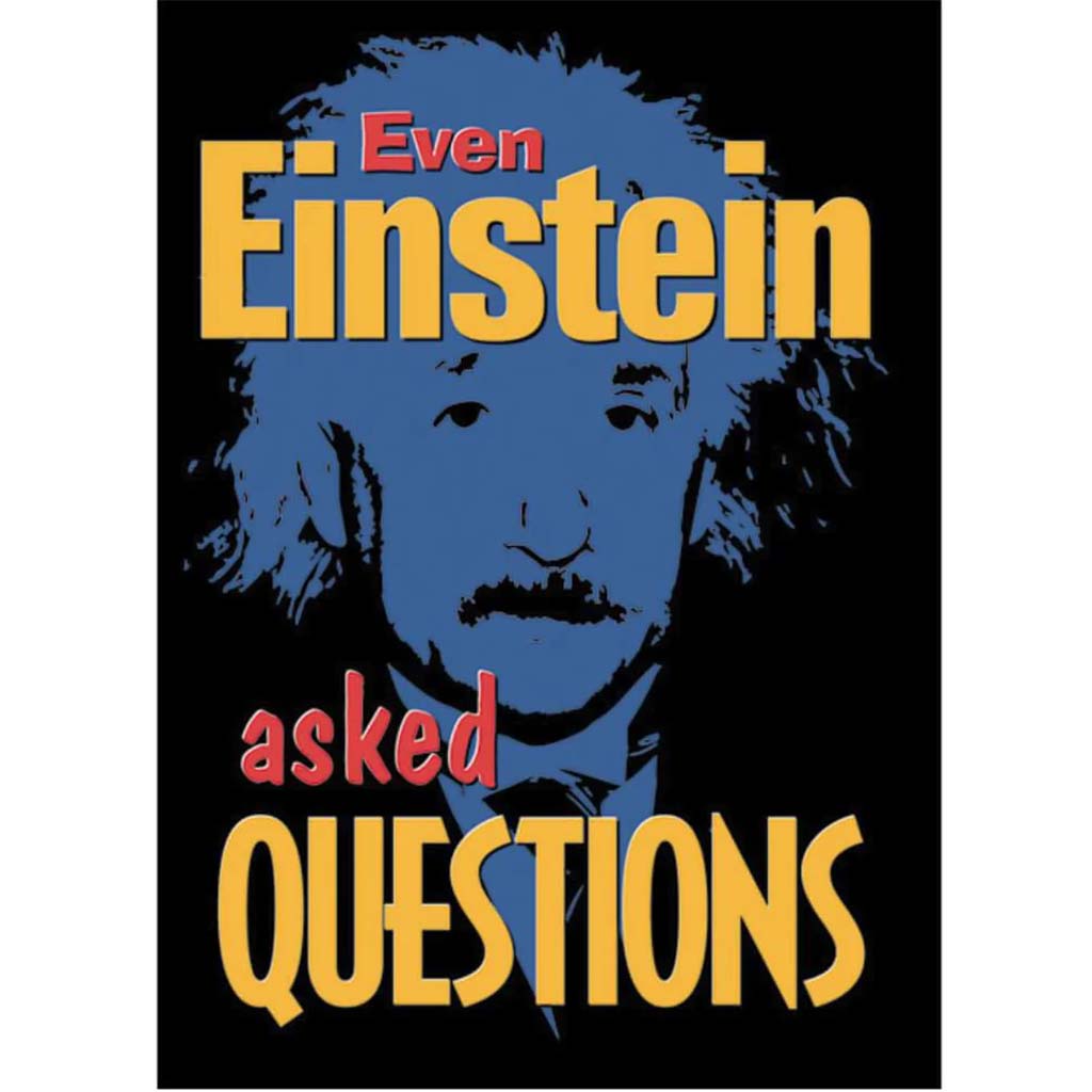 Even Einstein Asked Questions Poster 