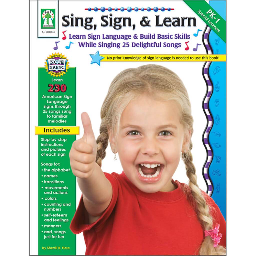 Sing, Sign, &amp; Learn! Resource Book PreKinder–Grade 1 / Ages 4-7 